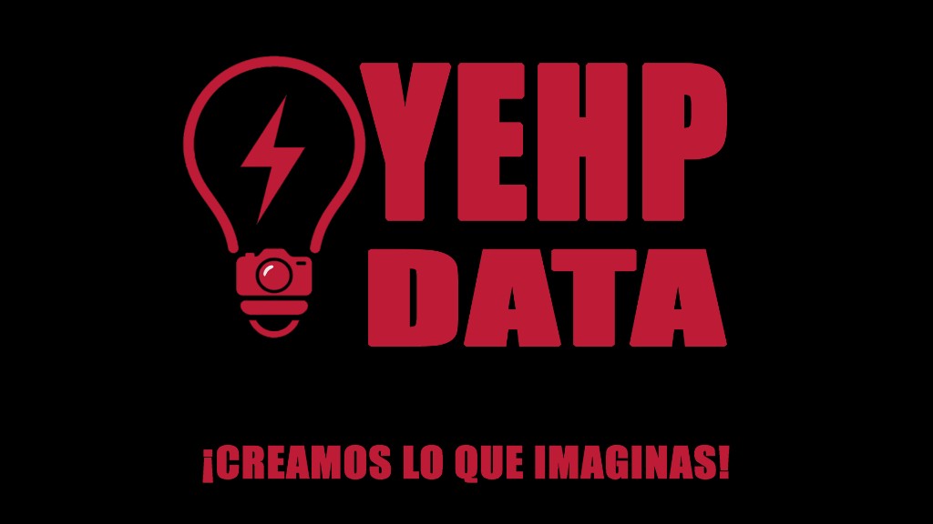 YEHP DATA — ¡Creamos lo que imaginas!